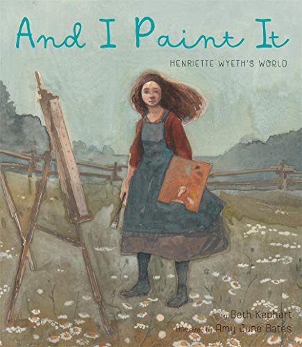 cover image And I Paint It: Henriette Wyeth’s World