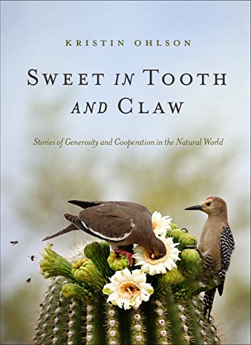 cover image Sweet in Tooth and Claw: Stories of Generosity and Cooperation in the Natural World