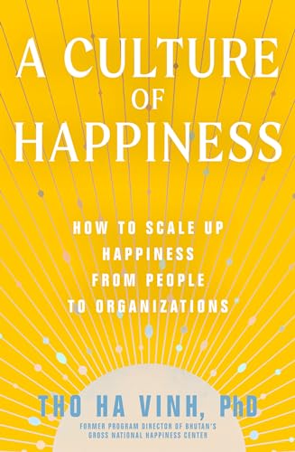 cover image A Culture of Happiness: How to Scale Up Happiness from People to Organizations