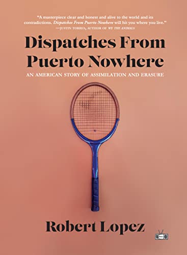 cover image Dispatches from Puerto Nowhere: An American Story of Assimilation and Erasure
