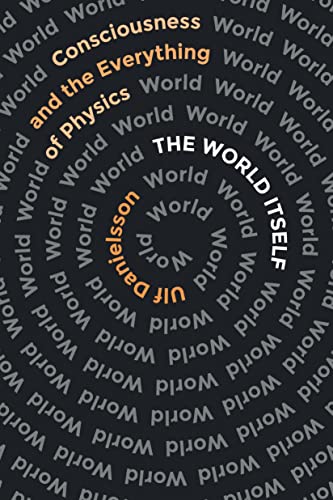 cover image The World Itself: Consciousness and the Everything of Physics