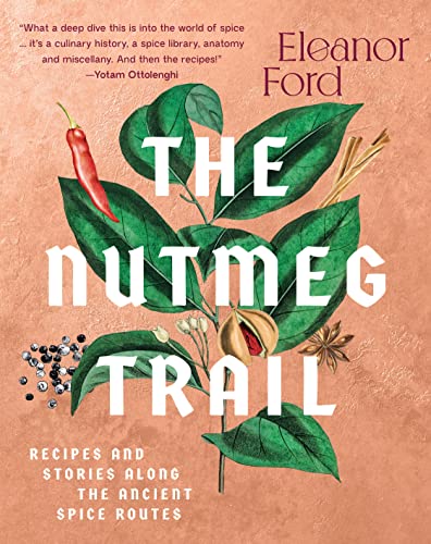 cover image The Nutmeg Trail: Recipes and Stories Along the Ancient Spice Routes