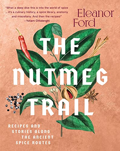cover image The Nutmeg Trail: Recipes and Stories Along the Ancient Spice Routes