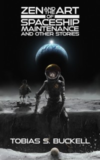 cover image Zen and the Art of Spaceship Maintenance and Other Stories