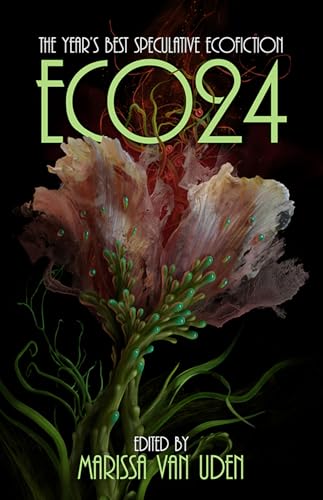 cover image ECO24: The Year’s Best Speculative Ecofiction