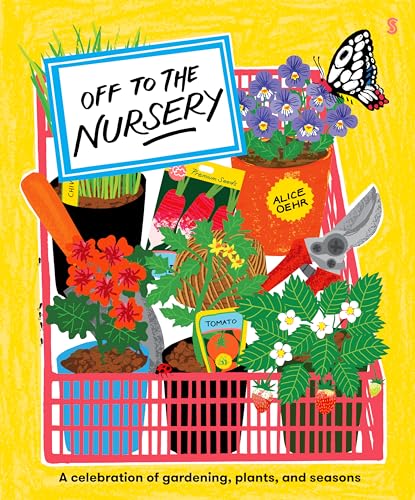 cover image Off to the Nursery: A Celebration of Gardening, Plants and Seasons