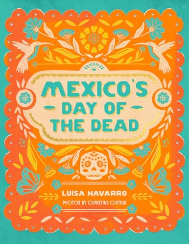 cover image Mexico’s Day of the Dead: A Celebration of Life Through Stories and Photos