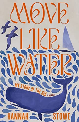 cover image Move Like Water: My Story of the Sea