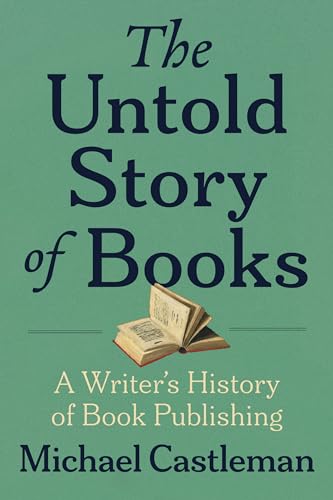 cover image The Untold Story of Books: A Writer’s History of Book Publishing