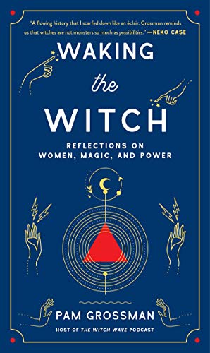 cover image Waking the Witch: Reflections on Women, Magic, and Power
