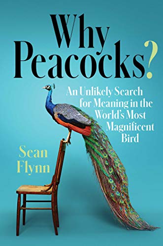 cover image Why Peacocks?: An Unlikely Search for Meaning in the World’s Most Magnificent Bird