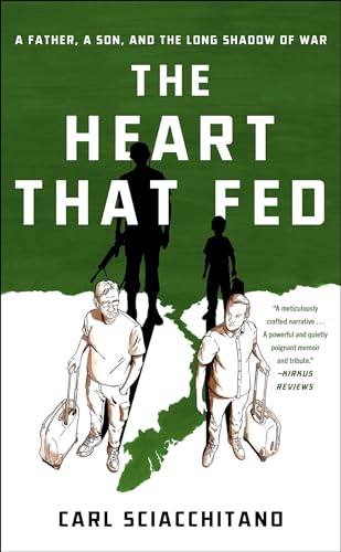 cover image The Heart That Fed: A Father, a Son, and the Long Shadow of War