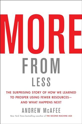 cover image More From Less: The Surprising Story of How We Learned to Prosper Using Fewer Resources—and What Happens Next