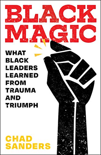 cover image Black Magic: What Black Leaders Learned from Triumph and Trauma