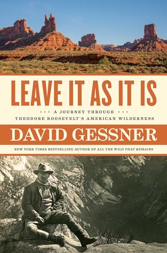 cover image Leave It as It Is: A Journey Through Theodore Roosevelt’s American Wilderness