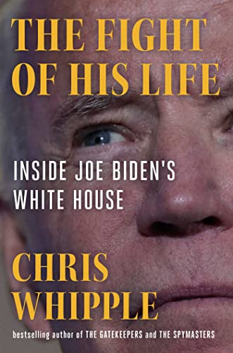 cover image The Fight of His Life: Inside Joe Biden’s White House