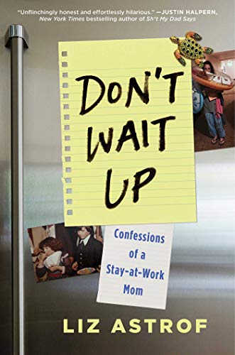 cover image Don’t Wait Up: Confessions of a Stay-at-Work Mom 