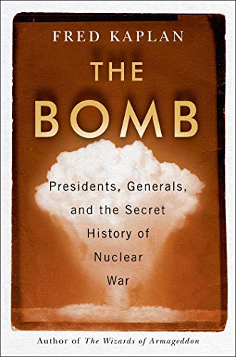cover image The Bomb: Presidents, Generals, and the Secret History of Nuclear War