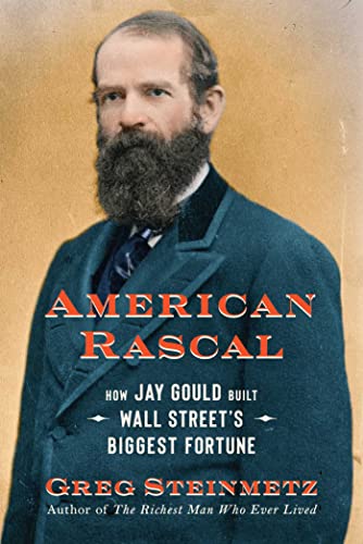 cover image American Rascal: How Jay Gould Built Wall Street’s Biggest Fortune