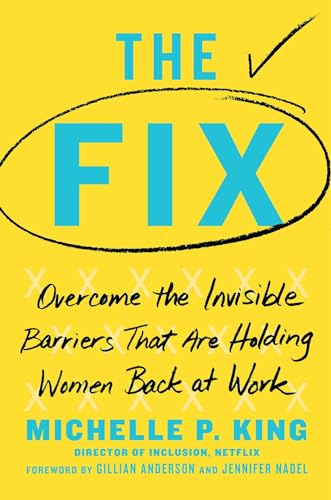 cover image The Fix: Overcome the Invisible Barriers that Are Holding Women Back at Work