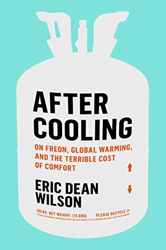 cover image After Cooling: On Freon, Global Warming, and the Terrible Cost of Comfort