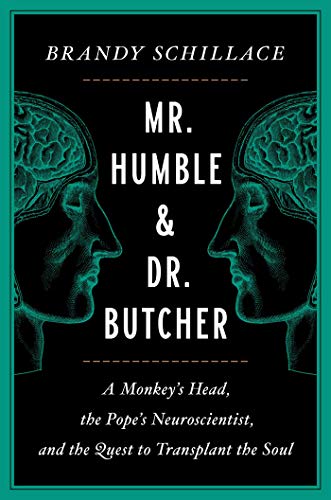 cover image Mr. Humble and Dr. Butcher: A Monkey’s Head, the Pope’s Neuroscientist, and the Quest to Transplant the Soul