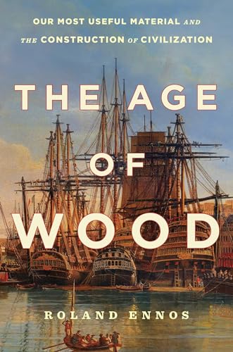 cover image The Age of Wood: Our Most Useful Material and the Construction of Civilization