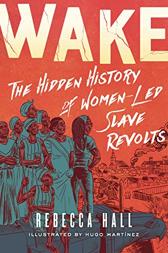 cover image Wake: The Hidden History of Women-Led Slave Revolts