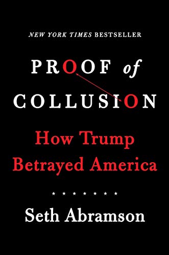 cover image Proof of Collusion: How Trump Betrayed America