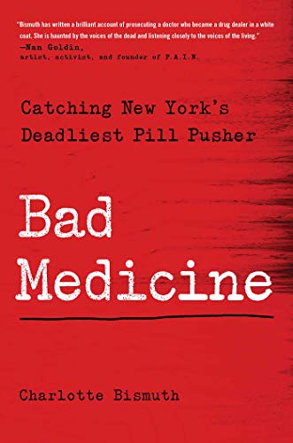 cover image Bad Medicine: Catching New York’s Deadliest Pill Pusher