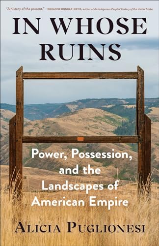 cover image In Whose Ruins: Power, Possession, and the Landscapes of American Empire