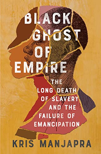 cover image Black Ghost of Empire: The Long Death of Slavery and the Failure of Emancipation