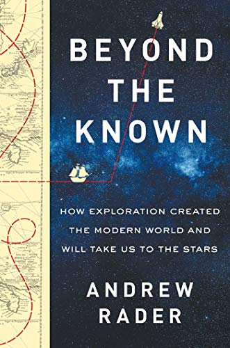 cover image Beyond the Known: How Exploration Created the Modern World and Will Take Us to the Stars
