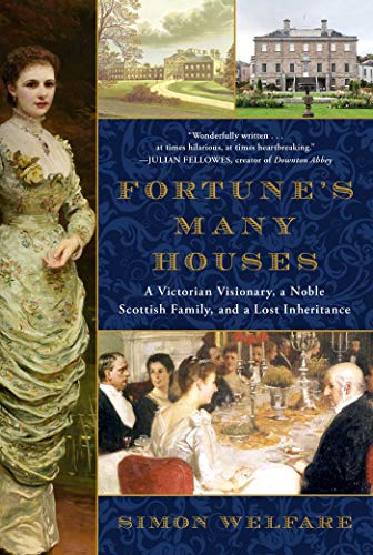 cover image Fortune’s Many Houses: A Victorian Visionary, a Noble Scottish Family, and a Lost Inheritance