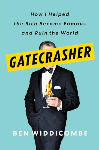 cover image Gatecrasher: How I Helped the Rich Become Famous and Ruin the World. 
