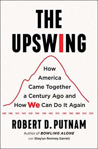 cover image The Upswing: How America Came Together a Century Ago and How We Can Do It Again