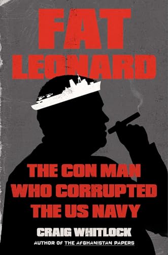 cover image Fat Leonard: How One Man Bribed, Bilked and Seduced the U.S. Navy