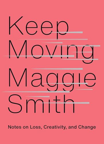 cover image Keep Moving: Notes on Loss, Creativity, and Change