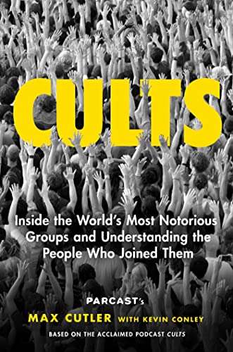 cover image Cults: Inside the World’s Most Notorious Groups and Understanding the People Who Joined Them