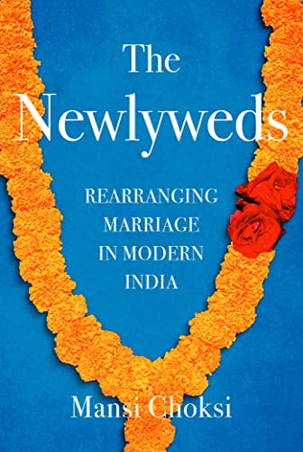 cover image The Newlyweds: Rearranging Marriage in Modern India