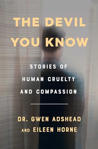 cover image The Devil You Know: Stories of Human Cruelty and Compassion
