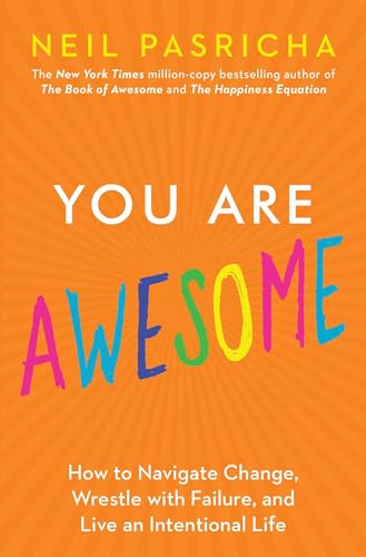 cover image You Are Awesome: How to Navigate Change, Wrestle with Failure, and Live an Intentional Life