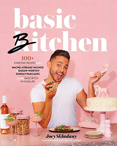 cover image Basic Bitchen: 100+ Everyday Recipes—From Nacho Average Nachos to Gossip-Worthy Sunday Pancakes—For the Basic Bitch in Your Life 
