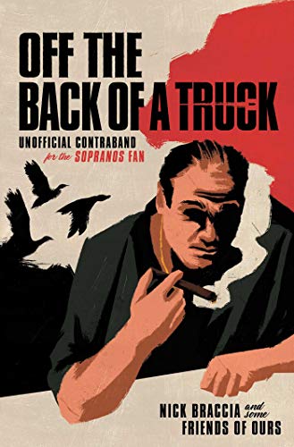 cover image Off the Back of a Truck: Unofficial Contraband for the Sopranos Fan