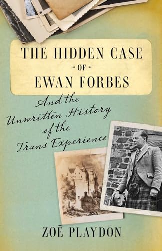 cover image The Hidden Case of Ewan Forbes: And the History of the Trans Experience 