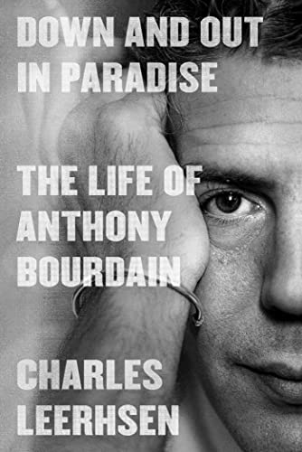 cover image Down and Out in Paradise: The Life of Anthony Bourdain