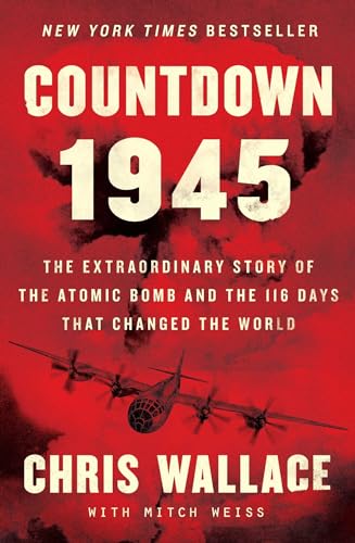 cover image Countdown 1945: The Extraordinary Story of the Atomic Bomb and the 116 Days That Changed the World