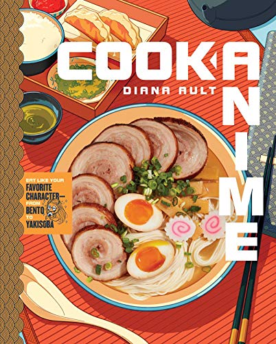 cover image Cook Anime: Eat Like Your Favorite Character—From Bento to Yakisoba