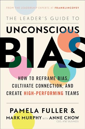 cover image The Leader’s Guide to Unconscious Bias: How to Reframe Bias, Cultivate Connection, and Create High-Performing Teams