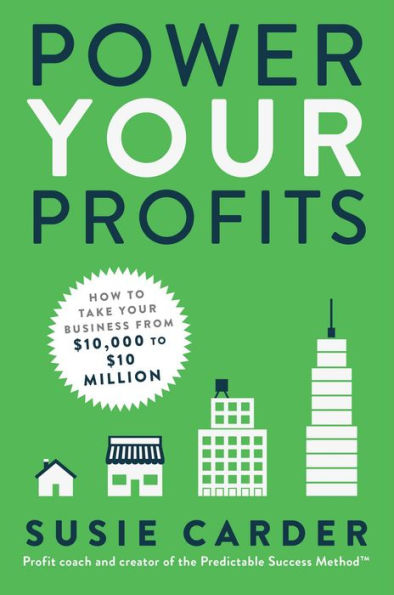 cover image Power Your Profits: How to Take Your Business from $10,000 to $10 Million